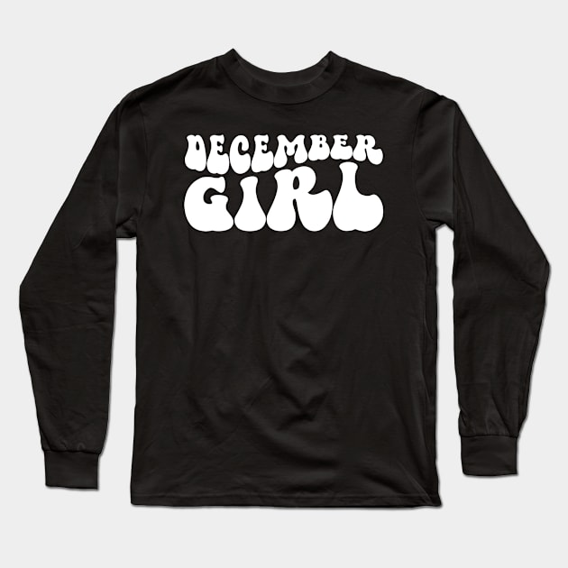 Birthday Gifts for Women December Women December Girl Cool Style Long Sleeve T-Shirt by CLOCLO